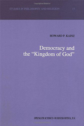 H.P. Kainz · Democracy and the "Kingdom of God" - Studies in Philosophy and Religion (Hardcover Book) [1993 edition] (1993)