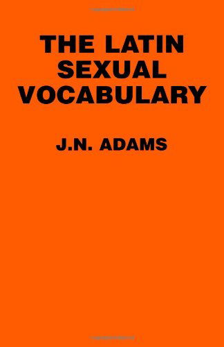J. N. Adams · The Latin Sexual Vocabulary (Paperback Book) (1990)