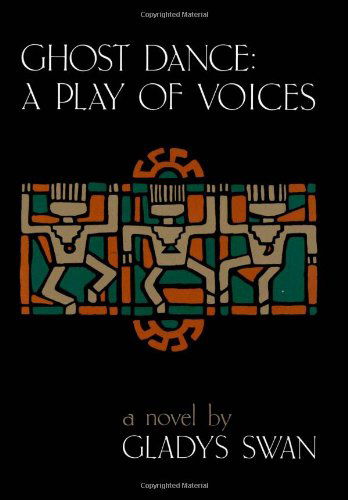 Cover for Gladys Swan · Ghost Dance: A Play of Voices: A Novel (Hardcover Book) [First edition] (1992)