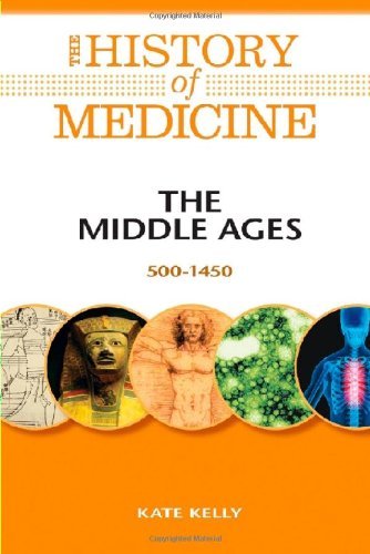 Cover for Kate Kelly · The Middle Ages: 500-1450 (History of Medicine) (Gebundenes Buch) (2009)