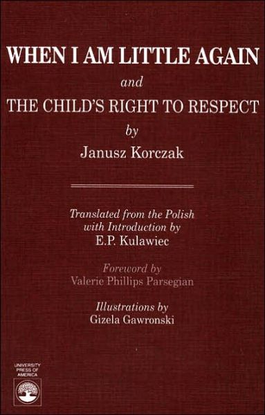 Cover for Janusz Korczak · When I Am Little Again and  The Child's Right to Respect (Hardcover Book) (1992)