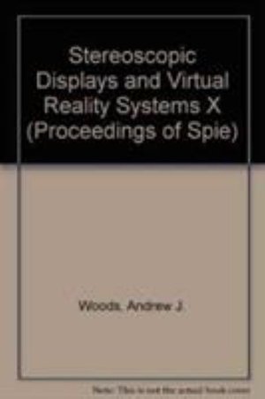Stereoscopic Displays and Virtual Reality Systems: X (Proceedings of SPIE) - Woods - Livros - SPIE Press - 9780819448064 - 31 de maio de 2003