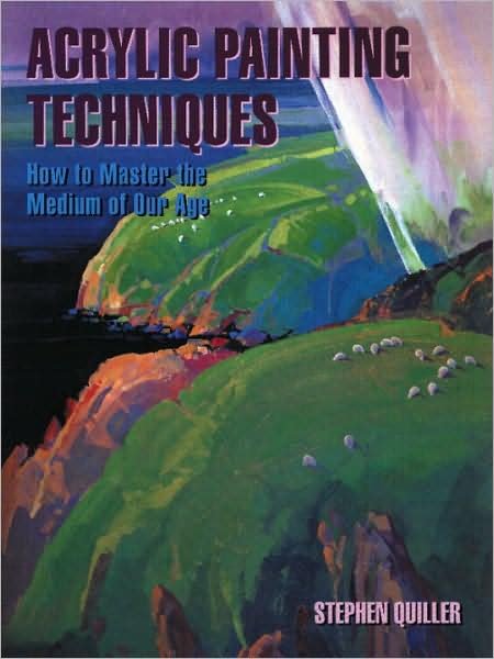 Cover for S Quiller · Acrylic Painting Techniques (Paperback Bog) [New edition] (2002)