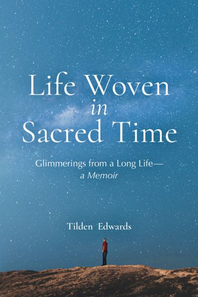 Cover for Tilden Edwards · Life Woven in Sacred Time (Book) (2022)