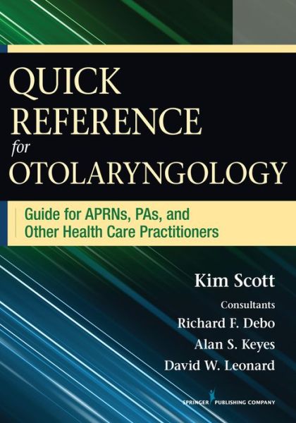 Cover for Kim Scott · Quick Reference Guide for Otolaryngology: Guide for APRNs, PAs, and Other Healthcare Practitioners (Paperback Book) (2014)