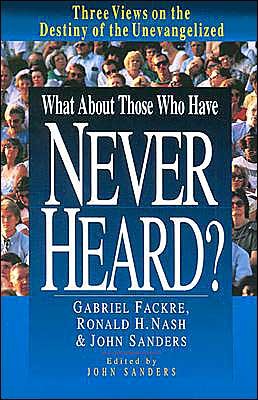 Cover for Gabriel J. Fackre · What About Those Who Have Never Heard? – Three Views on the Destiny of the Unevangelized (Paperback Book) (1995)