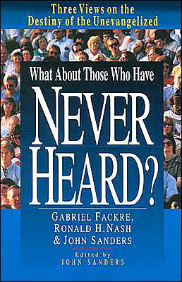 Cover for Gabriel J. Fackre · What About Those Who Have Never Heard? – Three Views on the Destiny of the Unevangelized (Taschenbuch) (1995)