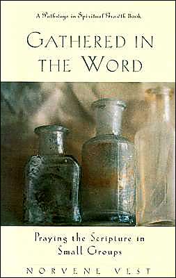 Gathered in the Word: Praying the Scripture in Small Groups (Pathways in Spiritual Growth.) - Norvene Vest - Livros - Upper Room - 9780835808064 - 1996