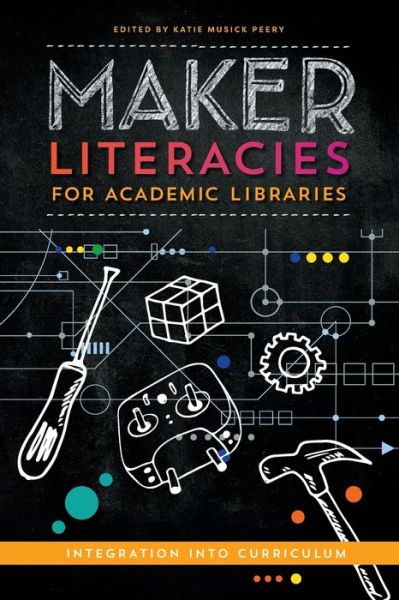 Cover for Maker Literacies for Academic Libraries: Integration into Curriculum (Paperback Bog) (2020)