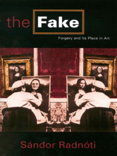 Cover for Sandor Radnoti · The Fake: Forgery and its Place in Art (Paperback Book) (1999)