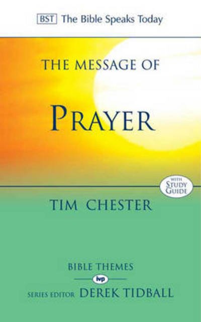 Cover for Chester, Dr Tim (Author) · The Message of Prayer: Approaching The Throne Of Grace - The Bible Speaks Today Themes (Pocketbok) (2003)
