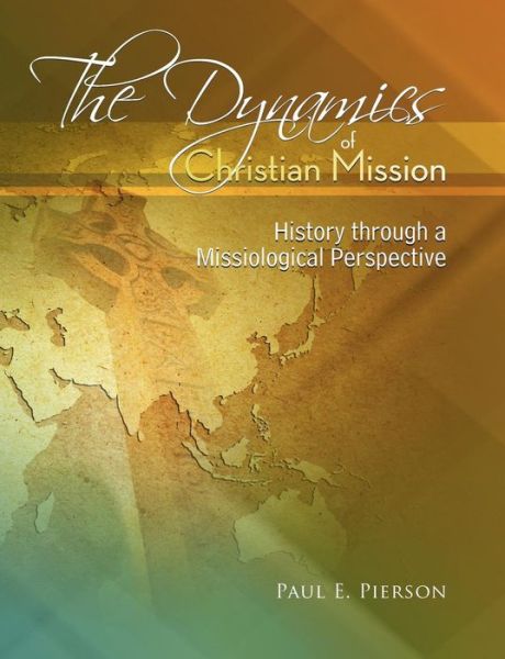 Cover for Paul Pierson · The Dynamics of Christian Mission: History Through a Missiological Perspective (Paperback Book) (2009)