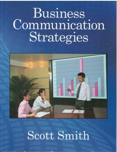 Business Communication Strategies - Scott Smith - Books - Pro Lingua Learning - 9780866473064 - March 30, 2010
