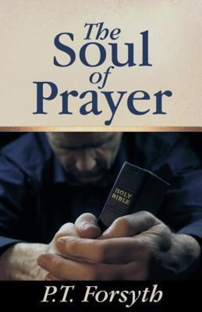 Cover for Peter Taylor Forsyth · The soul of prayer (Book) [[Second edition] edition] (1986)