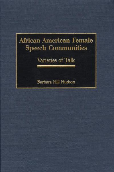 Cover for Barbara H. Hudson · African American Female Speech Communities: Varieties of Talk (Hardcover Book) (2001)