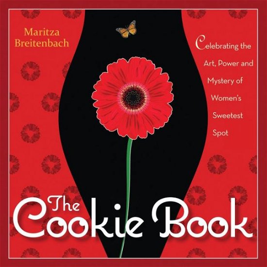 Cover for Maritza Breitenbach · The Cookie Book: Celebrating the Art, Power and Mystery of Woman's Sweetest Spot (Pocketbok) (2012)