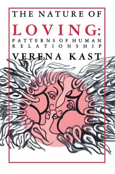 Cover for Verena Kast · Nature of Loving: Patterns of Human Relationship (Taschenbuch) (2013)