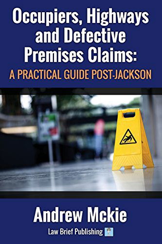 Cover for Andrew Mckie · Occupiers, Highways and Defective Premises Claims: a Practical Guide Post-jackson (Paperback Book) (2014)