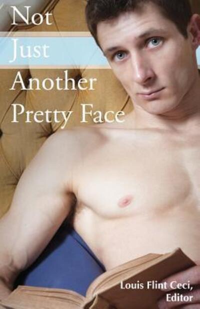 Not just another pretty face - Louis Flint Ceci - Books - - 9780970831064 - March 11, 2016