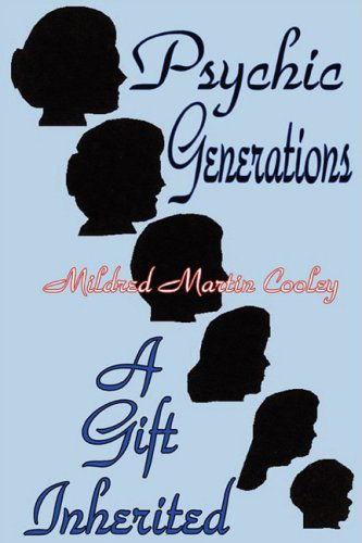 Psychic Generations: a Gift Inherited - Mildred Martin Cooley - Books - Thomas Max Publishing - 9780979995064 - August 1, 2008