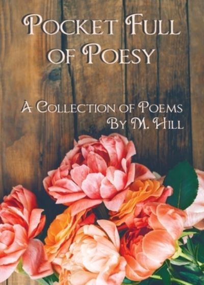 Cover for M Hill · Pocket Full of Poesy: A Collection of Poems (Paperback Book) (2020)