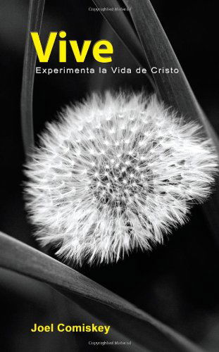 Cover for Joel Comiskey · Vive: Experimenta La Vida De Cristo (Taschenbuch) [Spanish edition] (2010)