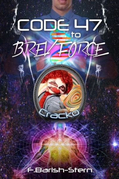 Cover for F Barish-Stern · Code 47 to Brev Force: Cracko - Code 47 to Brev Force (Pocketbok) (2017)