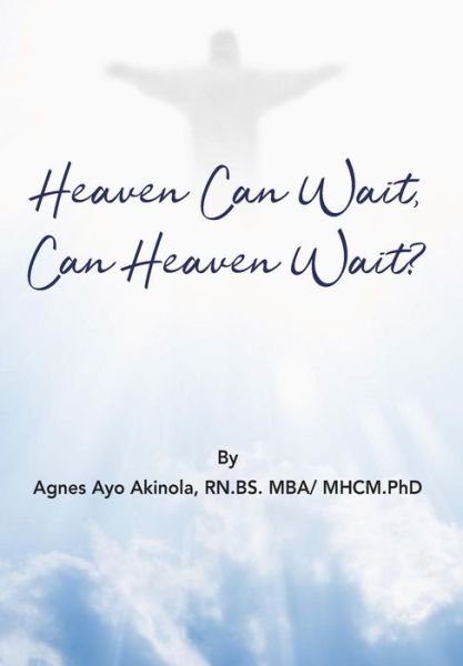 Cover for Agnes Ayo Akinola · Heaven Can Wait, Heaven Can Wait? (Hardcover Book) (2018)
