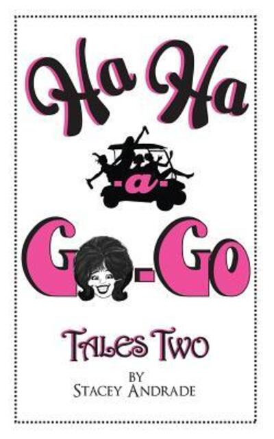 Ha Ha -a- Go-Go Tales Two - Stacey Andrade - Książki - Teaseaproductions - 9780991197064 - 18 lipca 2017