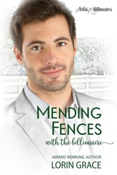 Cover for Lorin Grace · Mending Fences with the Billionaire : A Clean Billionaire Romance (Paperback Book) (2018)