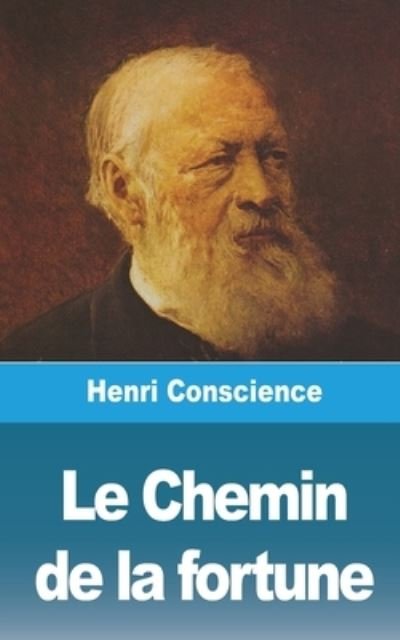 Chemin de la Fortune - Henri Conscience - Livros - Blurb, Incorporated - 9781006713064 - 28 de julho de 2021