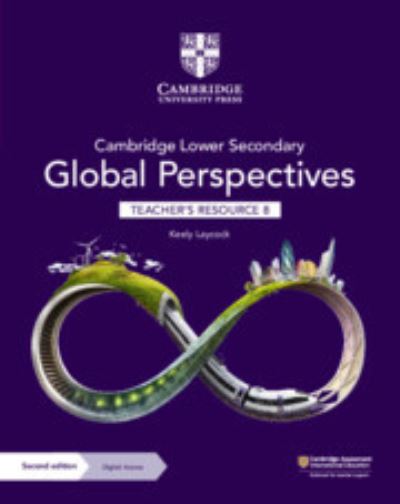 Cover for Keely Laycock · Cambridge Lower Secondary Global Perspectives Teacher's Resource 8 with Digital Access - Cambridge Lower Secondary Global Perspectives (Bok) [2 Revised edition] (2023)