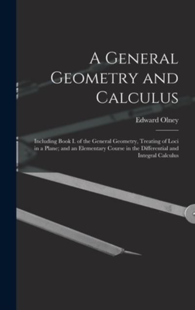 Cover for Edward 1827-1887 Olney · A General Geometry and Calculus (Hardcover Book) (2021)