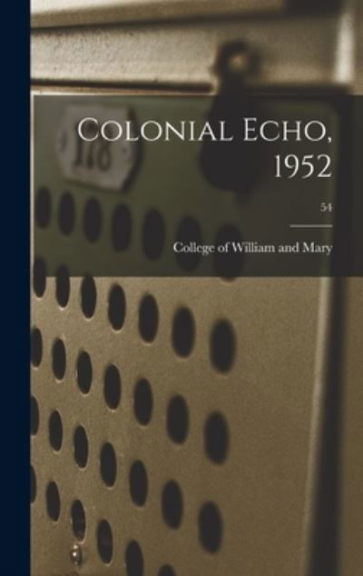 Colonial Echo, 1952; 54 - College of William and Mary - Książki - Hassell Street Press - 9781013940064 - 9 września 2021