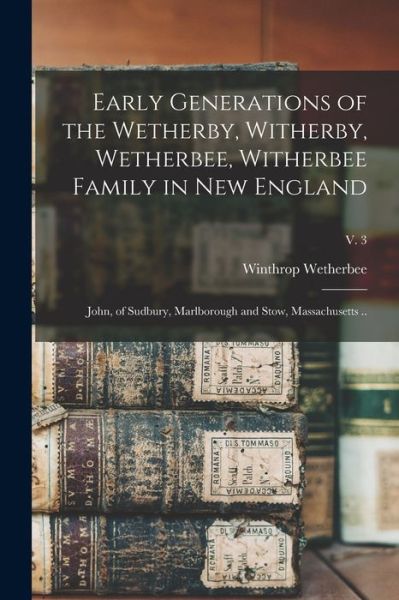 Early Generations of the Wetherby, Witherby, Wetherbee, Witherbee Family in New England - LLC Creative Media Partners - Books - Creative Media Partners, LLC - 9781014109064 - September 9, 2021