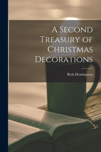 Cover for Beth Hemingway · A Second Treasury of Christmas Decorations (Paperback Book) (2021)