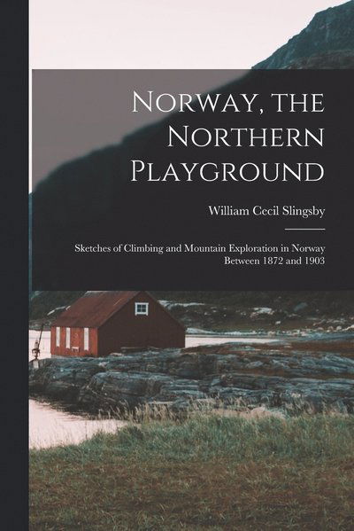 Cover for William Cecil Slingsby · Norway, the Northern Playground (Book) (2022)