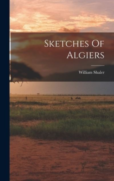 Cover for William Shaler · Sketches of Algiers (Book) (2022)