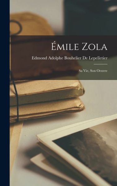 Cover for Edmond Adolphe Bouhel de Lepelletier · Émile Zola (Book) (2022)