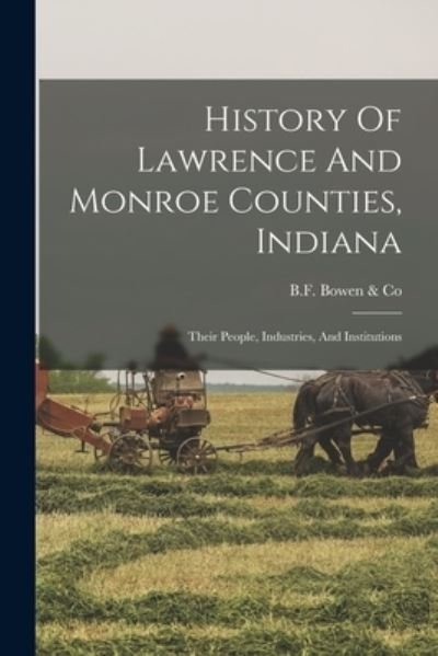 Cover for B F Bowen &amp; Co · History of Lawrence and Monroe Counties, Indiana (Book) (2022)