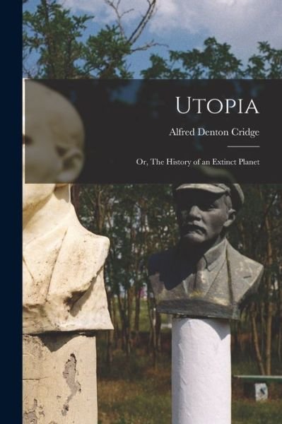 Cover for Cridge Alfred Denton · Utopia; or, the History of an Extinct Planet (Book) (2022)