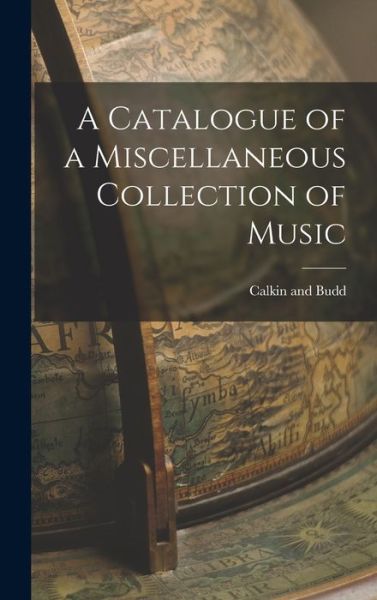 Cover for Calkin And Budd · Catalogue of a Miscellaneous Collection of Music (Bok) (2022)