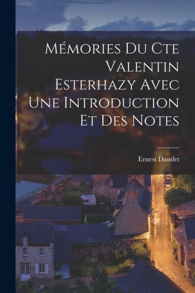 Cover for Ernest Daudet · Mémories du Cte Valentin Esterhazy Avec une Introduction et des Notes (Book) (2022)