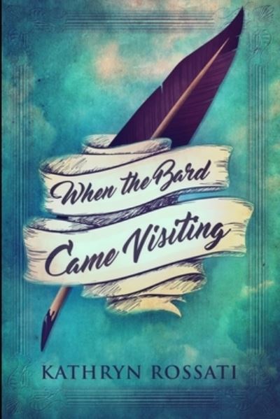 Cover for Kathryn Rossati · When The Bard Came Visiting (Paperback Book) (2021)