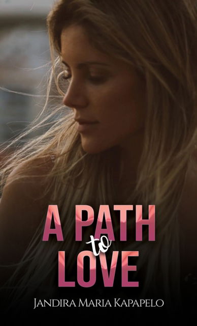 Cover for Jandira Maria Kapapelo · A Path to Love (Paperback Book) (2025)