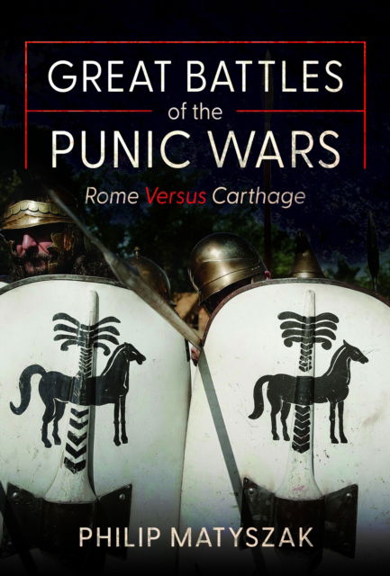 Cover for Philip Matyszak · Great Battles of the Punic Wars: Rome versus Carthage (Gebundenes Buch) (2025)