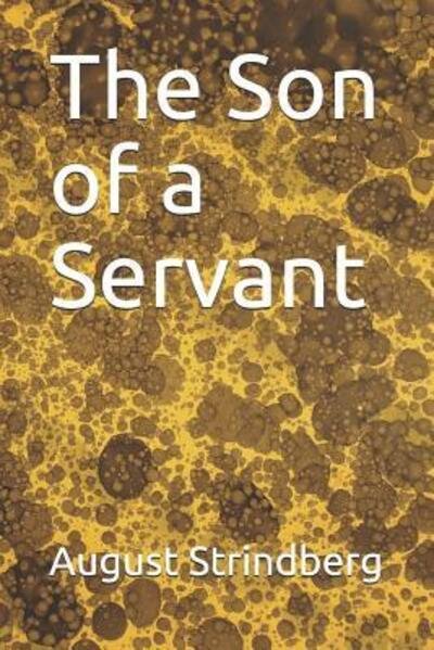 The Son of a Servant - August Strindberg - Livres - Independently Published - 9781071216064 - 1 juin 2019