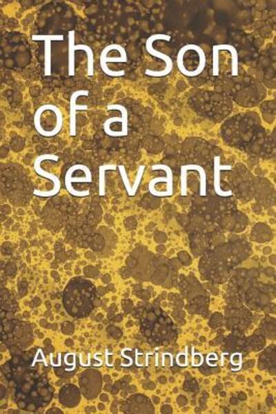 The Son of a Servant - August Strindberg - Kirjat - Independently Published - 9781071216064 - lauantai 1. kesäkuuta 2019