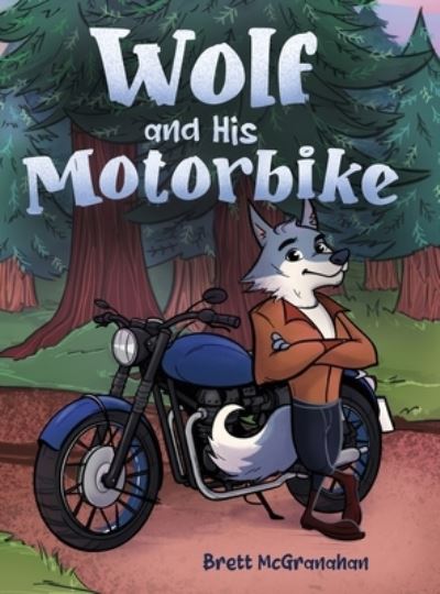 Cover for Brett McGranahan · Wolf and His Motorbike (Book) (2023)