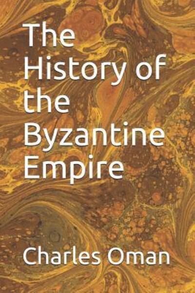 Cover for Charles Oman · The History of the Byzantine Empire (Paperback Book) (2019)